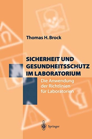 Brock, Thomas H.. Sicherheit und Gesundheitsschutz im Laboratorium - Die Anwendung der Richtlinien für Laboratorien. Springer Berlin Heidelberg, 1997.