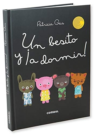 Geis, Patricia. Un Besito Y ¡A Dormir!. Combel Ediciones Editorial Esin, S.A., 2017.