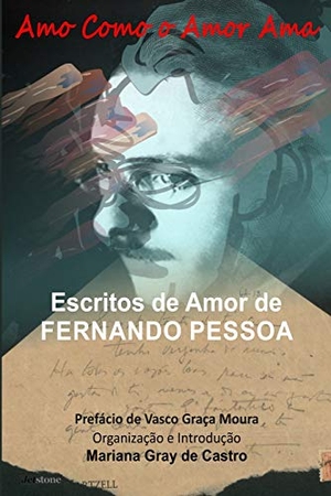 Pessoa, Fernando. Amo como o Amor Ama: Escritos de Amor de Fernando Pessoa. LIGHTNING SOURCE INC, 2018.