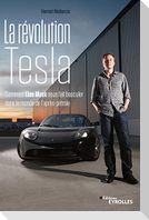 La révolution Tesla: Comment Elon Musk nous fait basculer dans le monde de l'après-pétrole