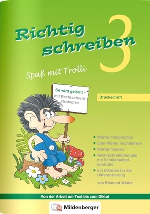 Wetter, Edmund. Richtig schreiben 3 - Spaß mit Trolli - Druckschrift 3. Schuljahr. Mildenberger Verlag GmbH, 2010.