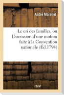 Le cri des familles, ou Discussion d'une motion faite à la Convention nationale
