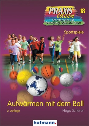 Scherer, Hugo. Aufwärmen mit dem Ball. Hofmann GmbH & Co. KG, 2013.
