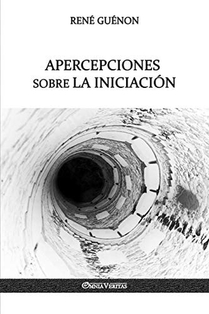 Guénon, René. Apercepciones sobre la Iniciación. Omnia Veritas Ltd, 2018.