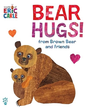 Carle, Eric / Odd Dot. Bear Hugs! from Brown Bear and Friends (World of Eric Carle) Oversize Edition - The Perfect Gift for Someone You Love. Odd Dot, 2023.