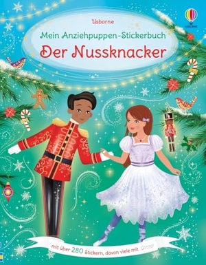 Mein Anziehpuppen-Stickerbuch: Der Nussknacker - Stickerheft mit über 280 Anzieh-Stickern, davon viele mit Glitzer - Stickervergnügen ab 5 Jahren. Usborne Verlag, 2024.