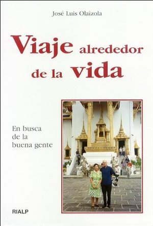 Olaizola, José Luis. Viaje alrededor de la vida. Ediciones Rialp, S.A., 2003.