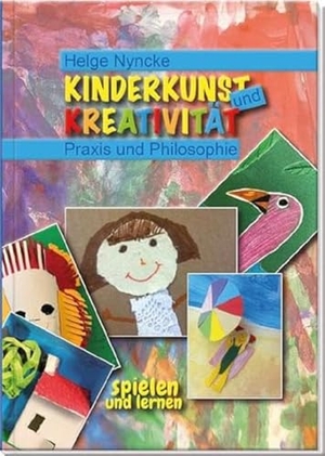 Nyncke, Helge. Kinderkunst und Kreativität - Praxis und Philosophie. Fantasie und Selbstbewusstsein fördern. Kunst mit Kindern: mehr als malen und basteln! Kreativbuch für Schule, Hort, Workshops und Kunstwerkstatt. Oberstebrink, 2023.