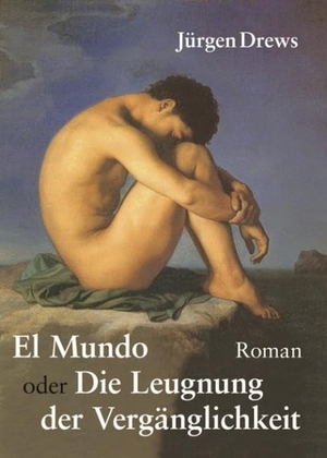Drews, Jürgen. El Mundo oder die Leugnung der Vergänglichkeit. Books on Demand, 2003.