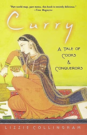 Collingham, Lizzie. Curry - A Tale of Cooks and Conquerors. Oxford University Press, 2007.