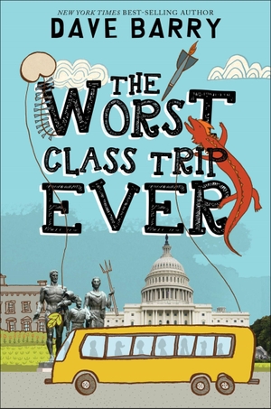 Barry, Dave. The Worst Class Trip Ever. Little, Brown Books for Young Readers, 2019.