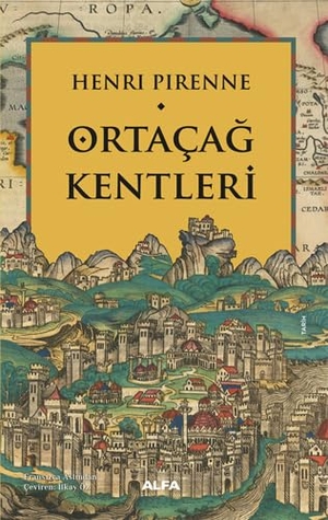 Pirenne, Henri. Ortacag Kentleri. Alfa Basim Yayim Dagitim, 2024.