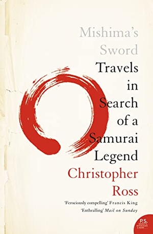 Ross, Christopher. Mishima's Sword - Travels in Search of a Samurai Legend. HarperCollins, 2006.