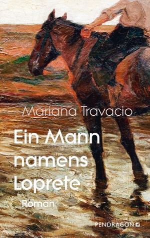 Travacio, Mariana. Ein Mann namens Loprete - Roman. Pendragon Verlag, 2025.