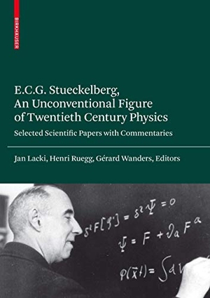 Lacki, Jan / Gérard Wanders et al (Hrsg.). E.C.G. Stueckelberg, An Unconventional Figure of Twentieth Century Physics - Selected Scientific Papers with Commentaries. Birkhäuser Basel, 2008.