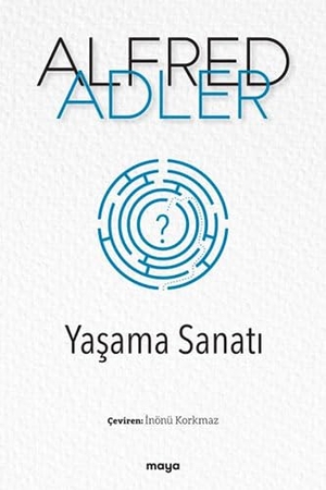 Adler, Alfred. Yasama Sanati. Maya Kitap, 2022.