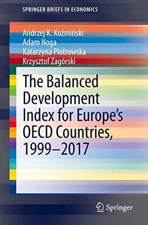 Ko¿mi¿ski, Andrzej K. / Zagórski, Krzysztof et al. The Balanced Development Index for Europe¿s OECD Countries, 1999¿2017. Springer International Publishing, 2020.