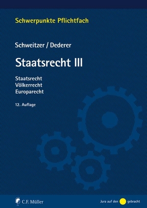 Dederer, Hans-Georg / Michael Schweitzer. Staatsrecht III - Staatsrecht, Völkerrecht, Europarecht. Müller C.F., 2020.