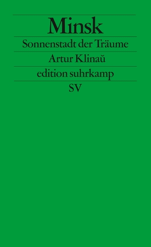 Klinau, Artur. Minsk - Sonnenstadt der Träume. Suhrkamp Verlag AG, 2011.