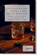 Destilliers dir - Destillation leicht gemacht