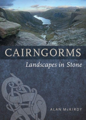 Mckirdy, Alan. Cairngorms - Landscapes in Stone. Birlinn General, 2017.