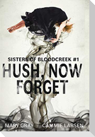 Hush, Now Forget