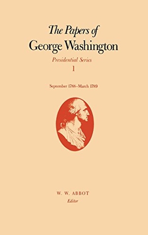 Washington, George. The Papers of George Washington - Presidential Series, Volume 1, September 1788-March 1789. University of Virginia, 2015.