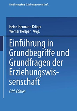 Krüger, Heinz-Hermann / Werner Helsper (Hrsg.). Einführung in Grundbegriffe und Grundfragen der Erziehungswissenschaft. VS Verlag für Sozialwissenschaften, 2002.