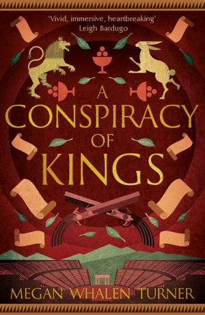 Turner, Megan Whalen. A Conspiracy of Kings - The fourth book in the Queen's Thief series. Hodder & Stoughton, 2023.