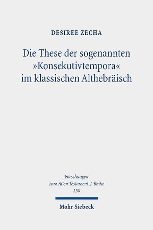 Zecha, Desiree. Die These der sogenannten "Konsekutivtempora" im klassischen Althebräisch - Eine kritische Überprüfung. Mohr Siebeck GmbH & Co. K, 2024.