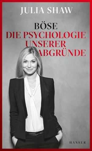 Shaw, Julia. Böse - Die Psychologie unserer Abgründe. Carl Hanser Verlag, 2018.