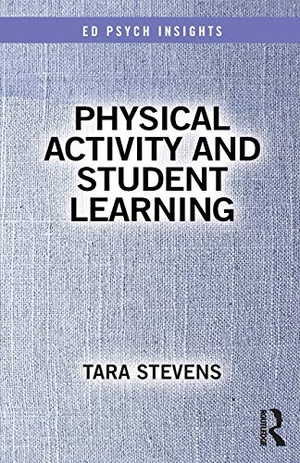 Stevens, Tara. Physical Activity and Student Learning. Taylor & Francis Ltd, 2019.