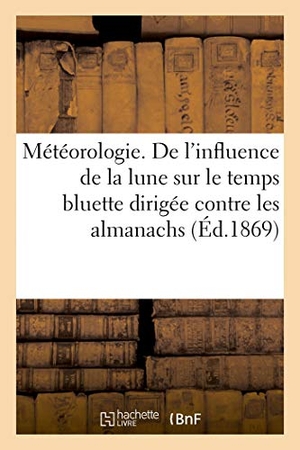 Rimbaud-A. Météorologie. de l'Influence de la Lune Sur Le Temps Bluette Dirigée Contre Les Almanachs: Prophétiques Par Un Marin. Hachette Livre - BNF, 2018.