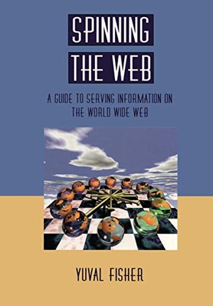 Fisher, Yuval. Spinning the Web - A Guide to Serving Information on the World Wide Web. Springer New York, 1996.