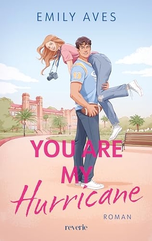 Aves, Emily. You Are My Hurricane - Roman | Enemies to Lovers-Romance mit Florida College Setting & dem beliebtesten Sport der USA: American Football. reverie, 2024.