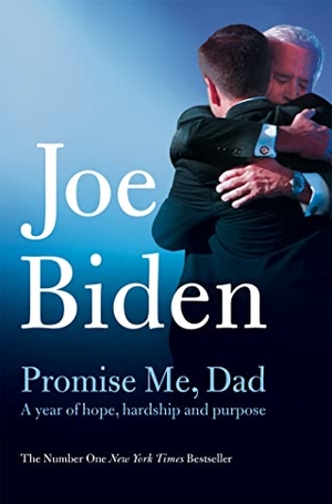 Biden, Joe. Promise Me, Dad - The Heartbreaking Story of Joe Biden's Most Difficult Year. Pan Macmillan, 2018.