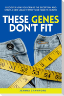 These Genes Don't Fit