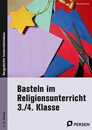 Kirschbaum, Klara. Basteln im Religionsunterricht - 3./4. Klasse. Persen Verlag i.d. AAP, 2023.