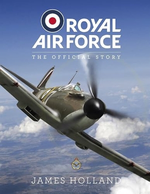 Holland, James. RAF Centenary Experience - The Official Story. Welbeck Publishing Group Limited, 2021.