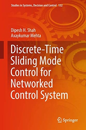 Mehta, Axaykumar / Dipesh H. Shah. Discrete-Time Sliding Mode Control for Networked Control System. Springer Nature Singapore, 2018.