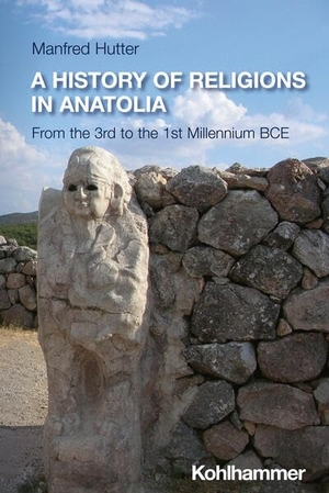 Hutter, Manfred. A History of Religions in Anatolia - From the 3rd to the 1st Millennium BCE. Kohlhammer W., 2026.
