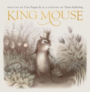 Fagan, Cary. King Mouse. Tundra, 2019.