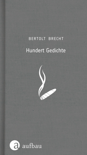 Brecht, Bertolt. Hundert Gedichte - 1918-1950. Aufbau Verlage GmbH, 2016.