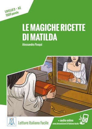 Pasqui, Alessandra. Le magiche ricette di Matilda - Livello 3 / Lektüre + Audiodateien als Download. Hueber Verlag GmbH, 2024.