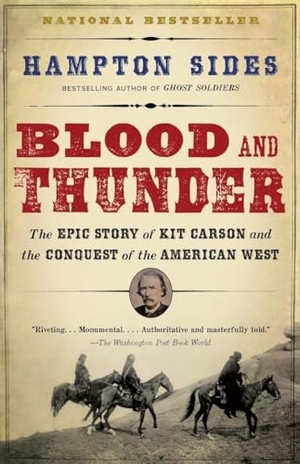 Sides, Hampton. Blood and Thunder - An Epic of the American West. Anchor Books, 2007.