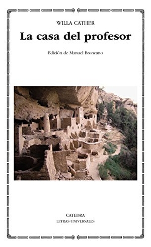 Cather, Willa. La casa del profesor. Ediciones Cátedra, 2015.