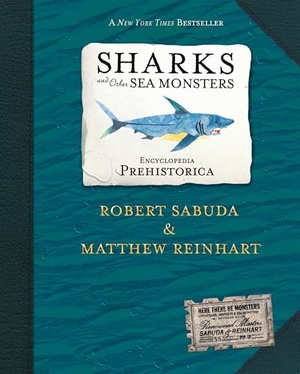 Sabuda, Robert / Matthew Reinhart. Encyclopedia Prehistorica Sharks and Other Sea Monsters Pop-Up. Candlewick Press (MA), 2006.