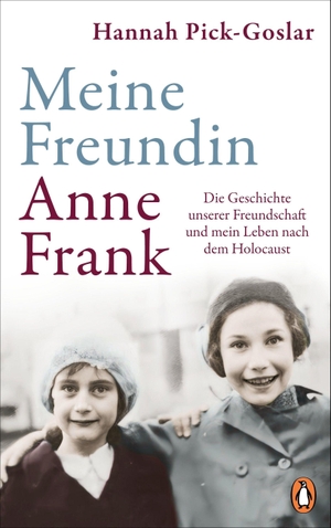Pick-Goslar, Hannah. Meine Freundin Anne Frank - Die Geschichte unserer Freundschaft und mein Leben nach dem Holocaust. Penguin Verlag, 2023.