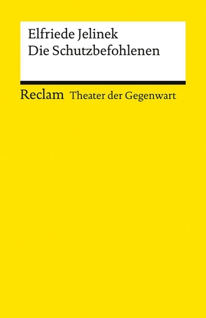 Jelinek, Elfriede. Die Schutzbefohlenen - [Theater der Gegenwart] - Jelinek, Elfriede - Theater mit Schülern; Gegenwartsstück - 14948. Reclam Philipp Jun., 2026.