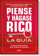 Piense Y Hágase Rico: La Guía / Think and Grow Rich: Action Guide